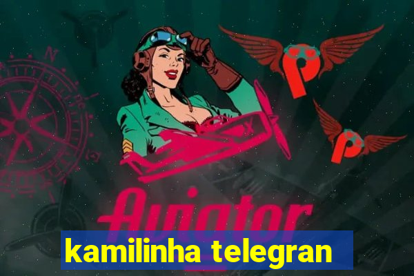 kamilinha telegran